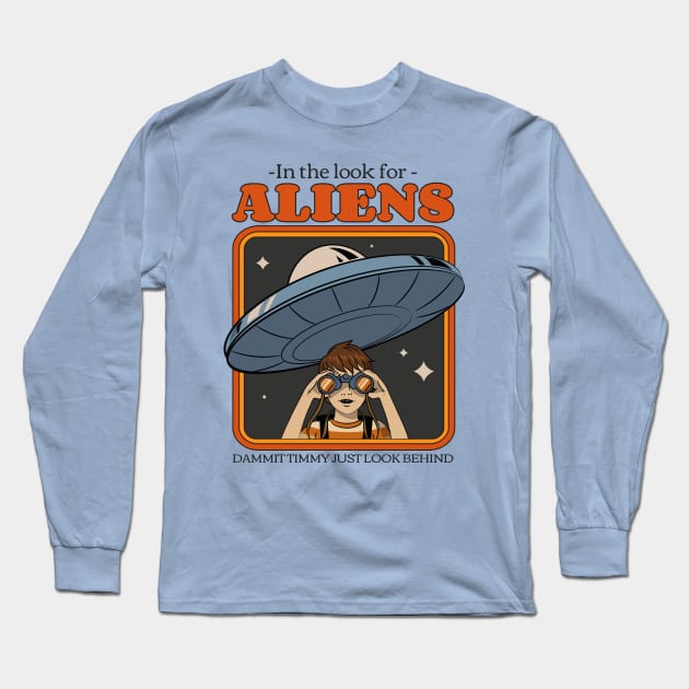 in the look for aliens Long Sleeve T-Shirt by WOAT